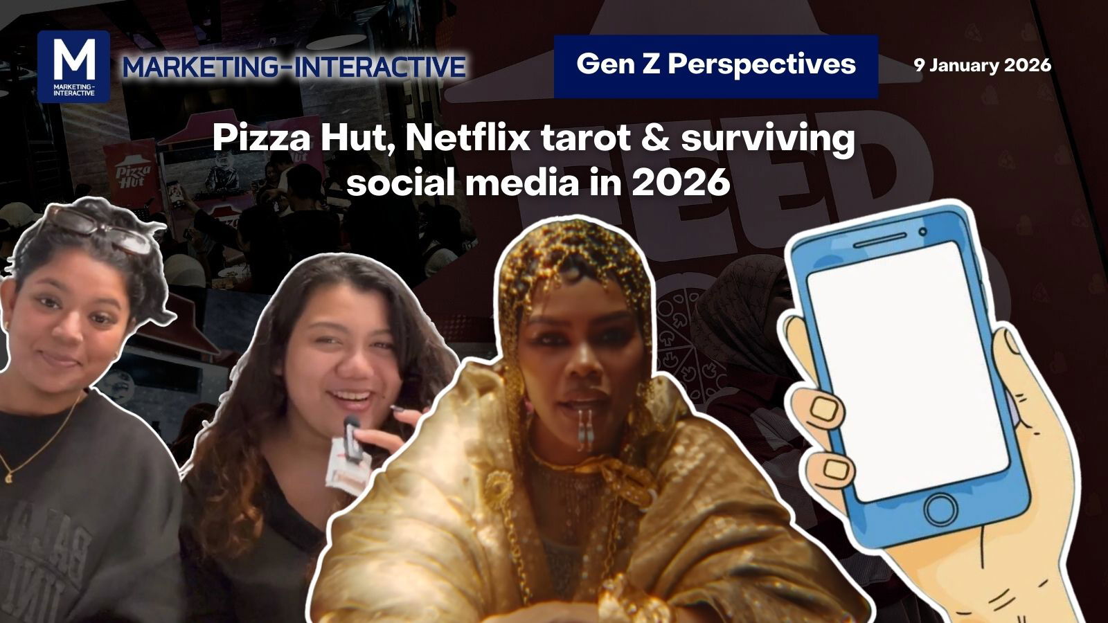 Gen Z perspectives: Pizza Hut, Netflix tarot & surviving social media in 2026